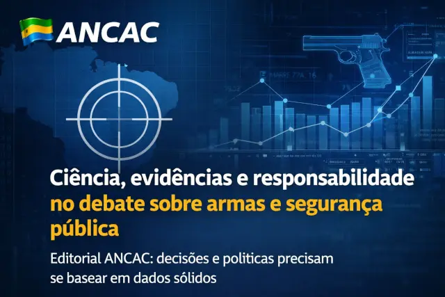 Editorial ANCAC – Ciência, evidências e responsabilidade no debate sobre armas e segurança pública