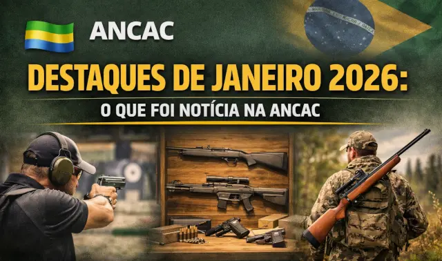 Janeiro de 2026 na ANCAC: Dados, Normas e a Realidade dos CACs no Brasil